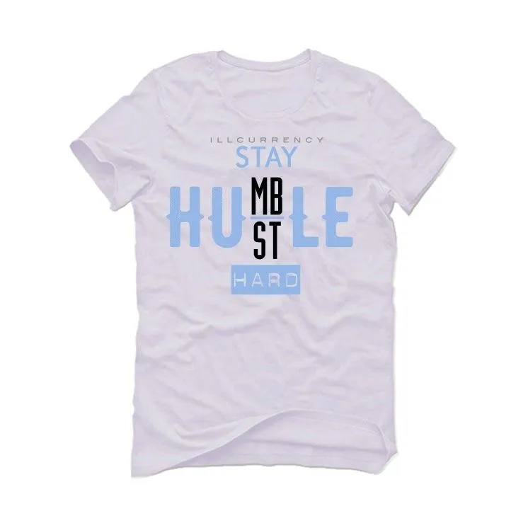 Air Jordan 4 UNC White T-Shirt (Stay Humble Hustle Hard)