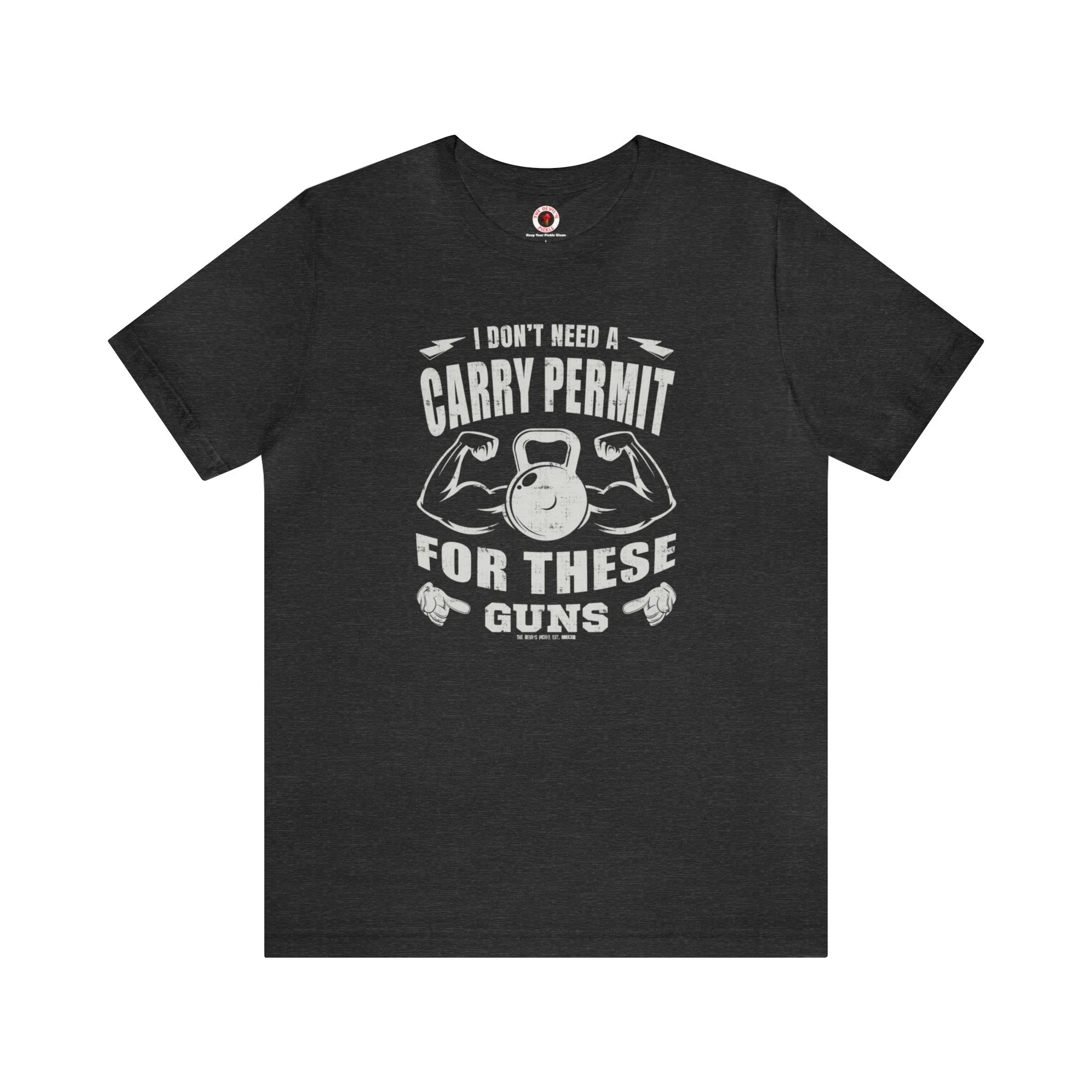 I Don't Need A Carry Permit For These Guns T-Shirt