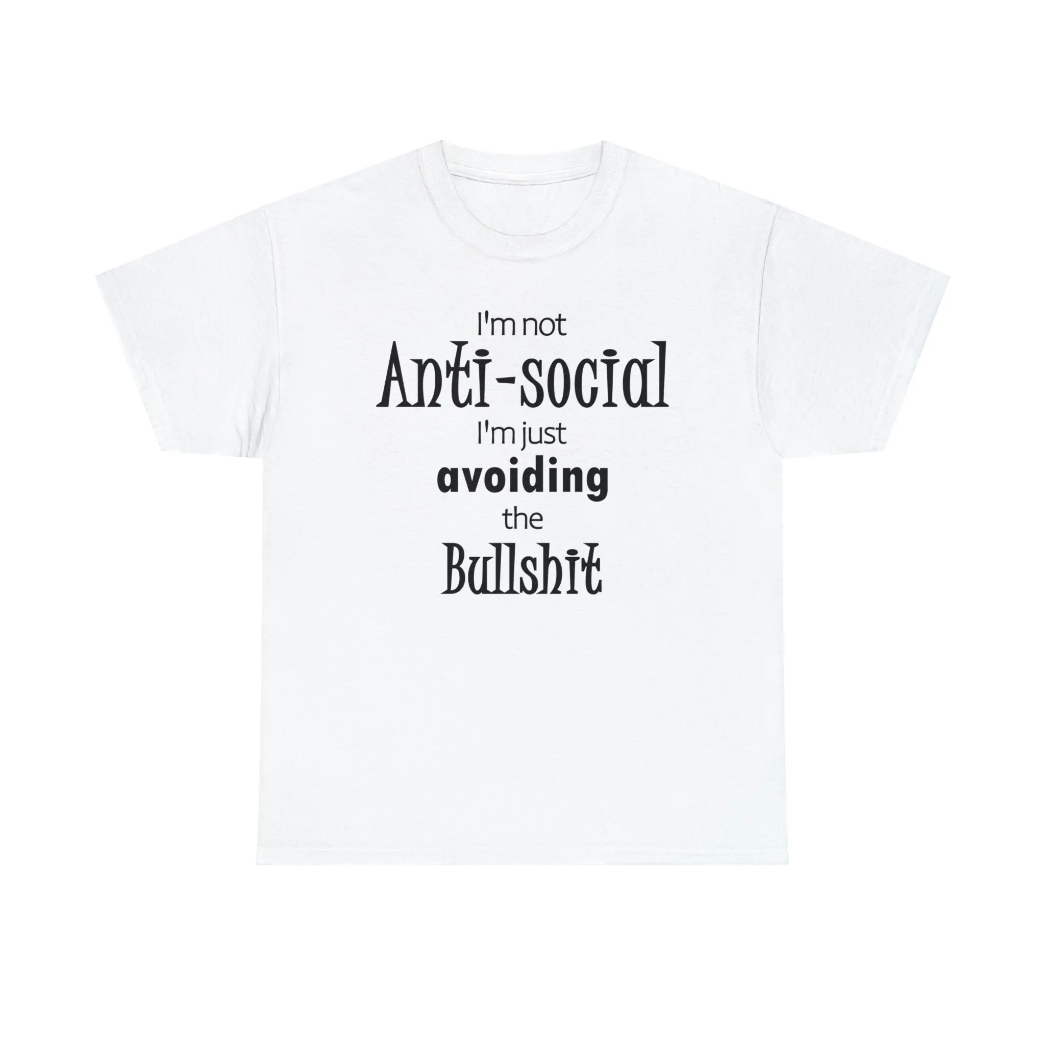 I'm Not Anti-social  I'm Just Avoiding The Bullshit Unisex Heavy Cotton Tee, Funny T-shirt, Anti-social T-shirt, Shy T-shirt